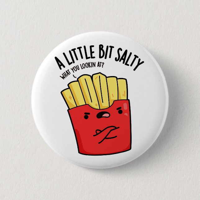 A Lil Bit Salty Funny Fries Pun  Button (Front)