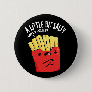 A Lil Bit Salty Funny Fries Pun Dark BG Button