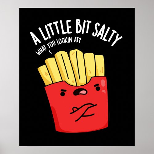 A Lil Bit Salty Funny Fries Pun Dark BG Poster