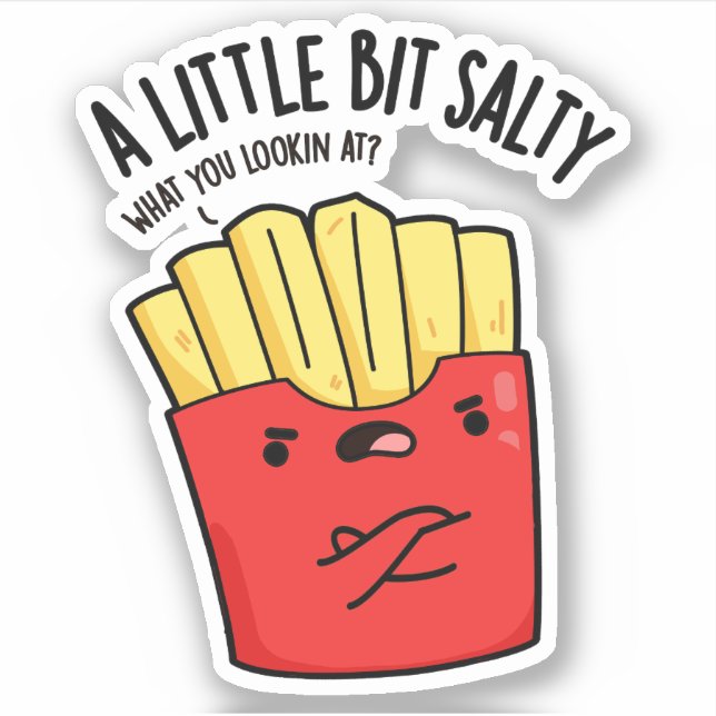 A Lil Bit Salty Funny Fries Pun  Sticker (Front)