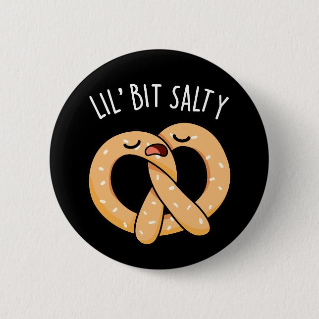 A Lil Bit Salty Funny Pretzel Pun Dark BG Button (Front)