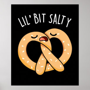 A Lil Bit Salty Funny Pretzel Pun Dark BG Poster