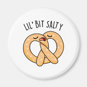A Lil Bit Salty Funny Pretzel Pun Magnet