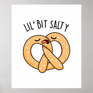 A Lil Bit Salty Funny Pretzel Pun  Poster