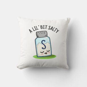 A Lil Bit Salty Funny Salt Shaker Pun  Throw Pillow