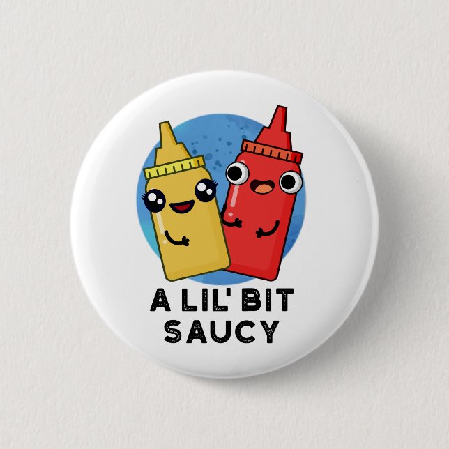 A Lil Bit Saucy Funny Sauce Pun  Button (Front)