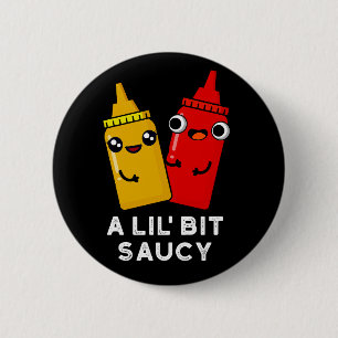 A Lil Bit Saucy Funny Sauce Pun Dark BG Button