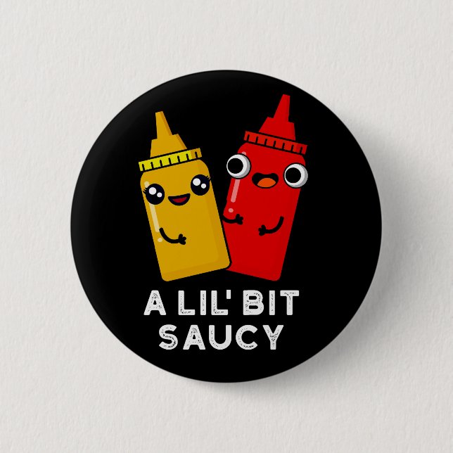 A Lil Bit Saucy Funny Sauce Pun Dark BG Button (Front)