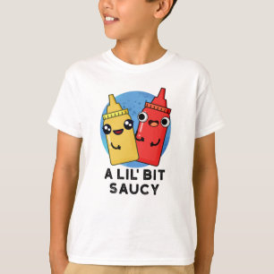 A Lil Bit Saucy Funny Sauce Pun T-Shirt