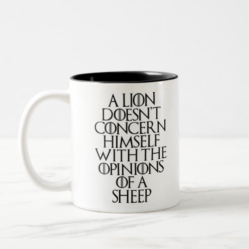 A Lion Doesnt Concern Himself With the Opinions O Two_Tone Coffee Mug