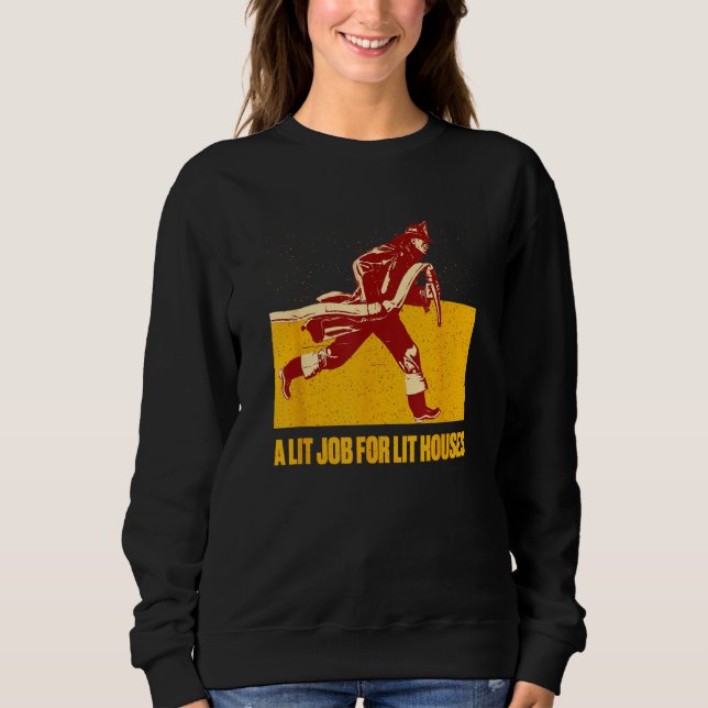 A Lit Job for Lit Houses Firefighter Professional  Sweatshirt (Front)