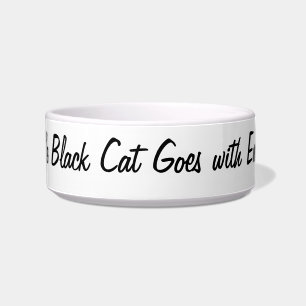 A Littel Black Cat Goes with Everthing - cat bowl