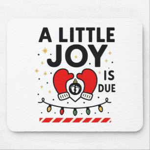 A Littile Joy Is Due Christmas For Women 2025 Comf Mouse Pad