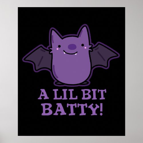 A Little Batty Funny Baby Bat Pun Dark BG Poster