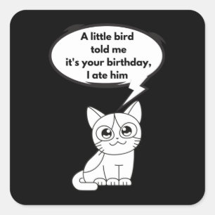 A little bird told me it's your birthday, I ate Square Sticker