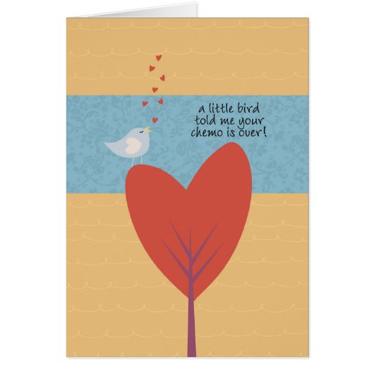 A Little Bird Told Me Your Chemo is Over! Cards (Front)