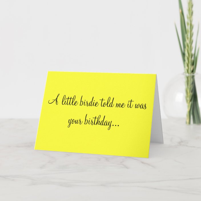 A Little Birdie Told Me It Was Your Birthday Card 2667