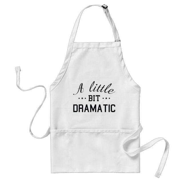 A Little Bit Dramatic Adult Apron (Front)