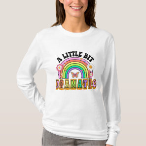 A Little Bit Dramatic Funny Groovy Saying T-Shirt