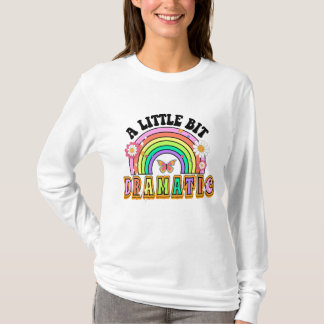 A Little Bit Dramatic Funny Groovy Saying T-Shirt