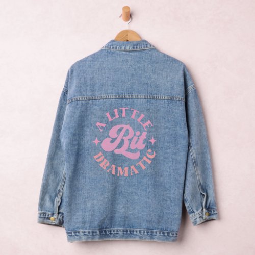 A Little Bit Dramatic Pink Funny Sayings Denim Jacket