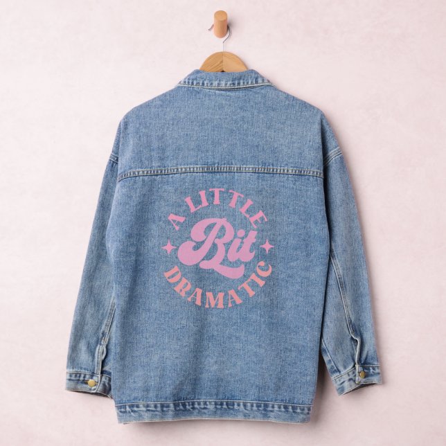 A Little Bit Dramatic Pink Funny Sayings Denim Jacket (Hangar)