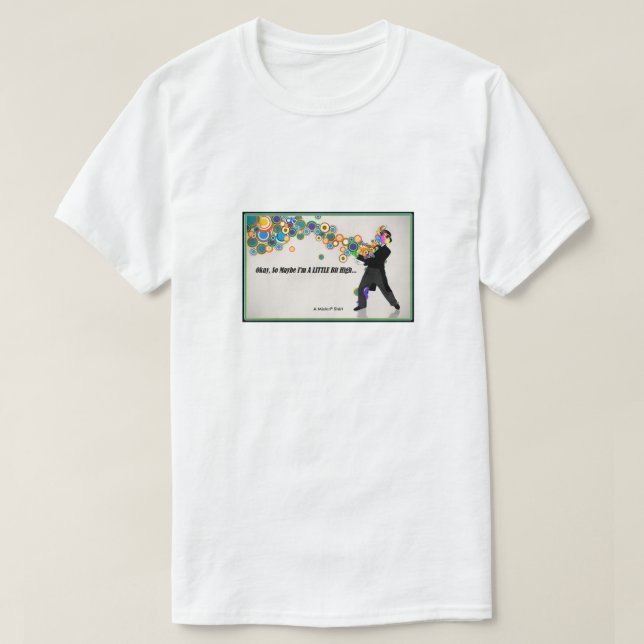 A Little Bit High - A MisterP Shirt (Design Front)