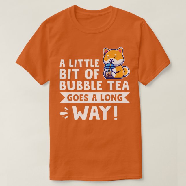 A little bit of bubble tea goes Bubble tea Merch 9 T-Shirt (Design Front)