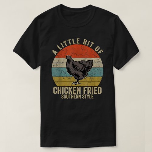 A Little Bit Of Chicken Fried Southern Fast Food L T_Shirt