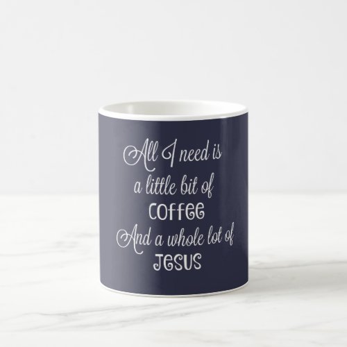 A little bit of coffee  a whole lot of Jesus Coffee Mug