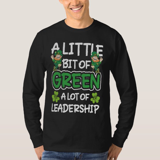 A Little Bit Of Green A Lot Of Leadership T-Shirt (Front)