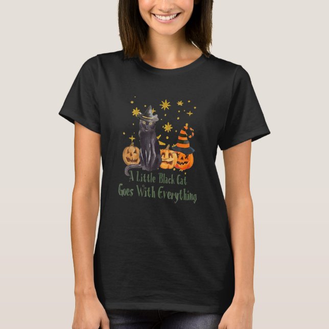 A Little Black Cat Goes With Everything Halloween T-Shirt (Front)