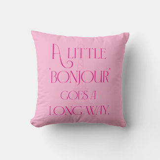A Little Bonjour Goes a Long Way Throw Pillow