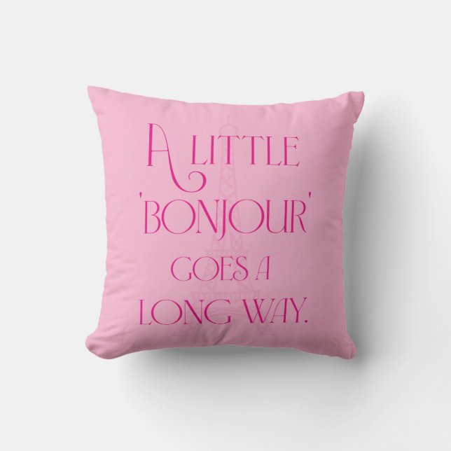 A Little Bonjour Goes a Long Way Throw Pillow (Front)