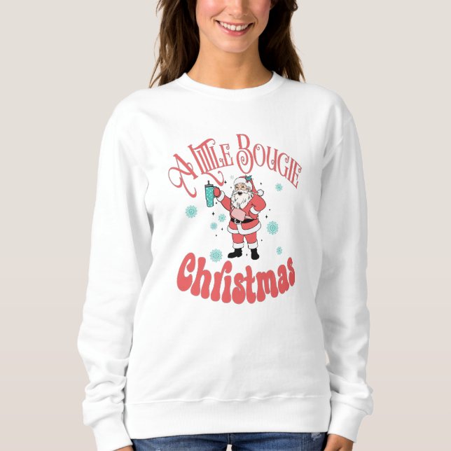 A Little Bougie Christmas, Bougie Santa, Christmas Sweatshirt (Front)