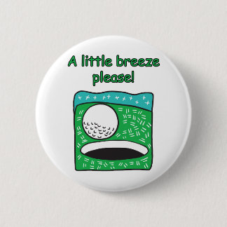 A Little Breeze Please! Golf Design Pinback Button
