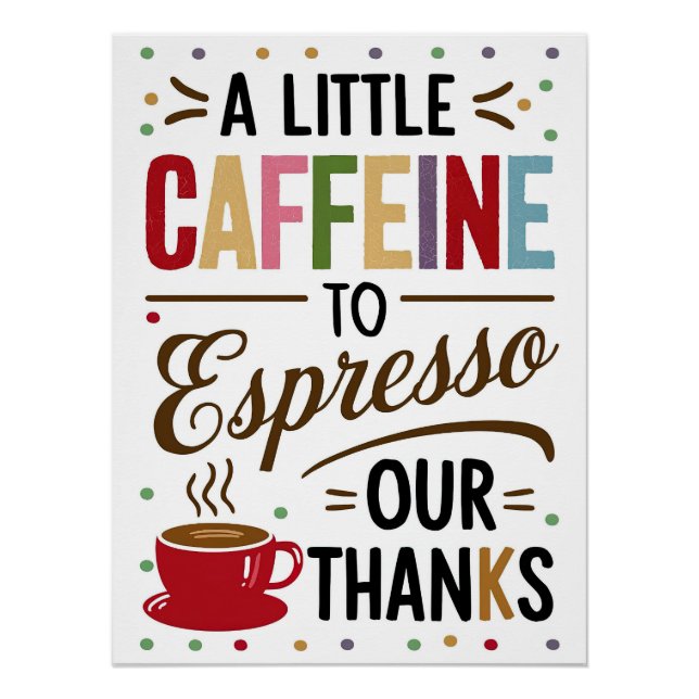 A Little Caffeine to Espresso Our Thanks Poster (Front)