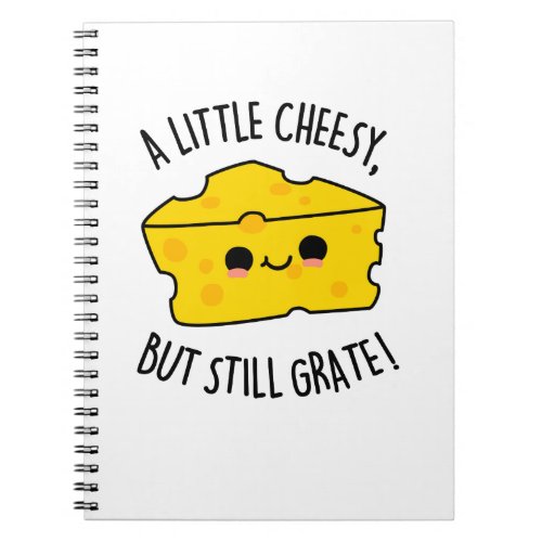 A Little Cheesy But Still Grate Funny Cheese Pun  Notebook