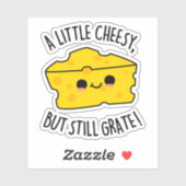 A Little Cheesy But Still Grate Funny Cheese Pun Sticker | Zazzle