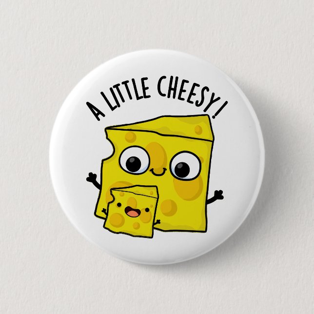 A Little Cheesy Funny Food Pun  Button (Front)