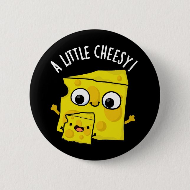 A Little Cheesy Funny Food Pun Dark BG Button (Front)
