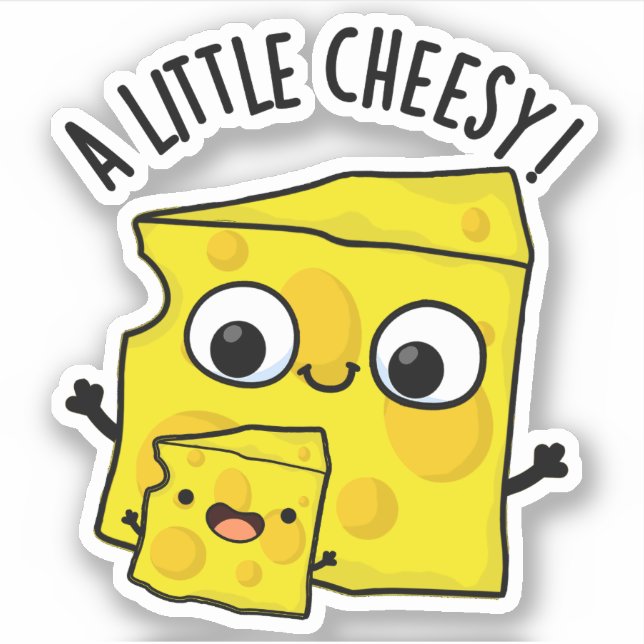 A Little Cheesy Funny Food Pun  Sticker (Front)