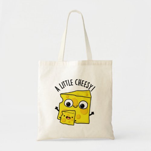 A Little Cheesy Funny Food Puns Tote Bag