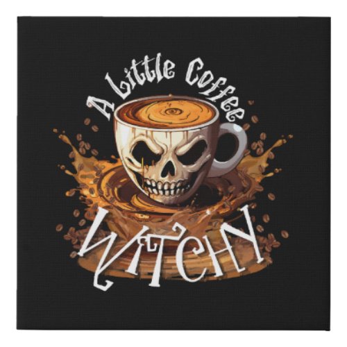 A Little Coffee Witchy Faux Canvas Print