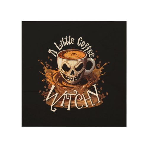 A Little Coffee Witchy Wood Wall Art