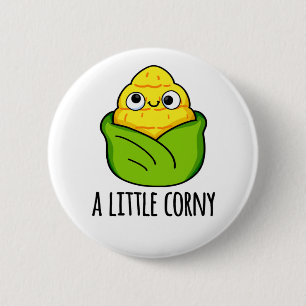 A Little Corny Funny Baby Corn Pun  Button