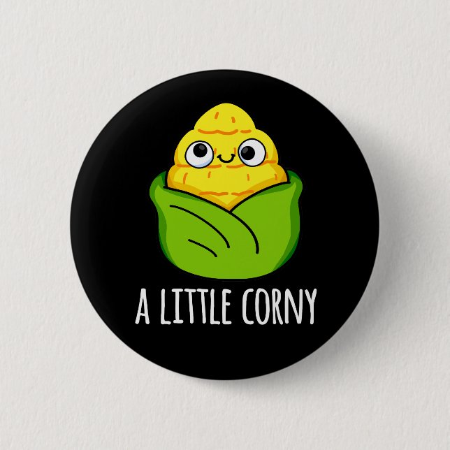 A Little Corny Funny Baby Corn Pun Dark BG Button (Front)