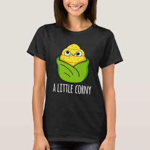 A Little Corny Funny Baby Corn Pun Dark BG T-Shirt