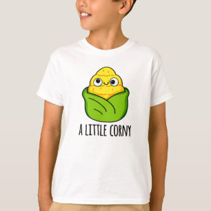 A Little Corny Funny Baby Corn Pun  T-Shirt