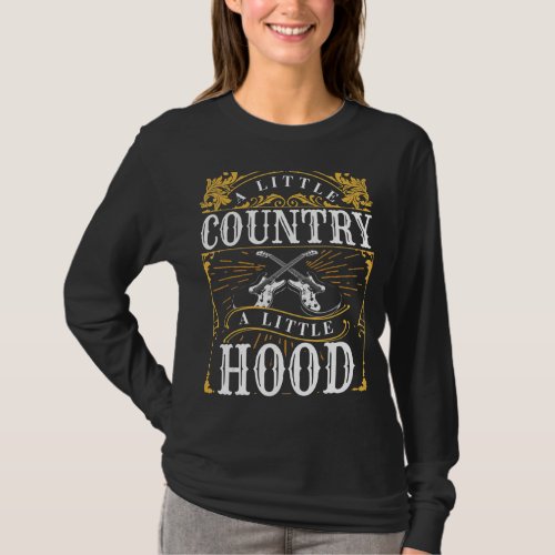 A Little Country A Little Hood Country Rap Hip Hop T_Shirt